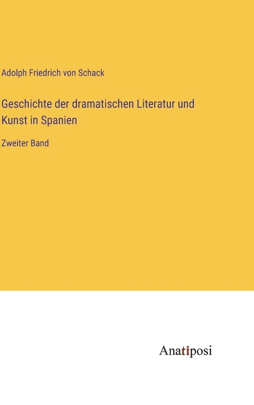 Geschichte der dramatischen Literatur und Kunst in Spanien: Zweiter Band