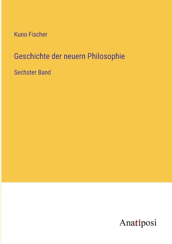 Geschichte der neuern Philosophie: Sechster Band
