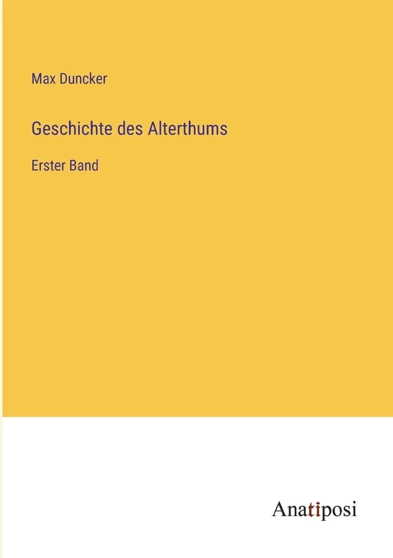 Geschichte des Alterthums: Erster Band
