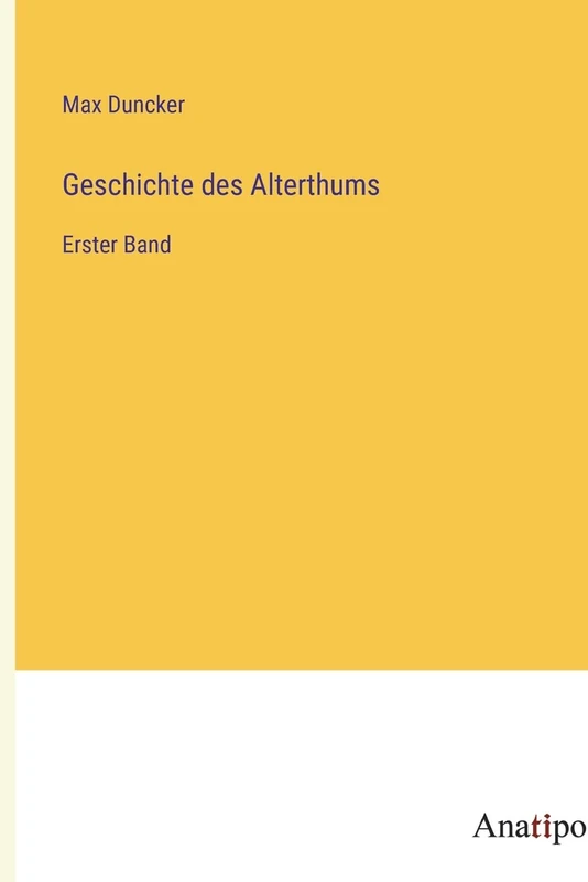 Geschichte des Alterthums: Erster Band