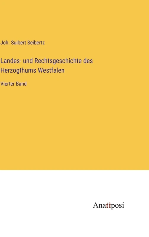 Landes- und Rechtsgeschichte des Herzogthums Westfalen: Vierter Band