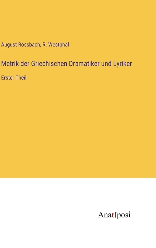 Metrik der Griechischen Dramatiker und Lyriker: Erster Theil - Image 1