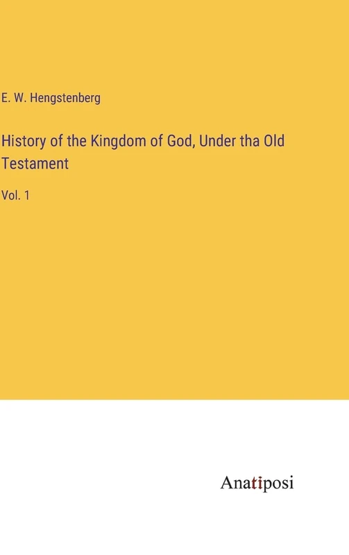 History of the Kingdom of God, Under tha Old Testament: Vol. 1