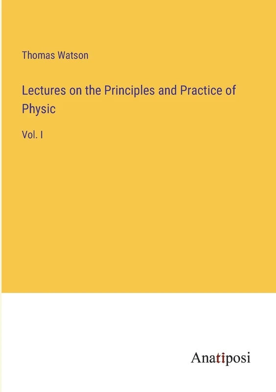 Lectures on the Principles and Practice of Physic: Vol. I - Image 1