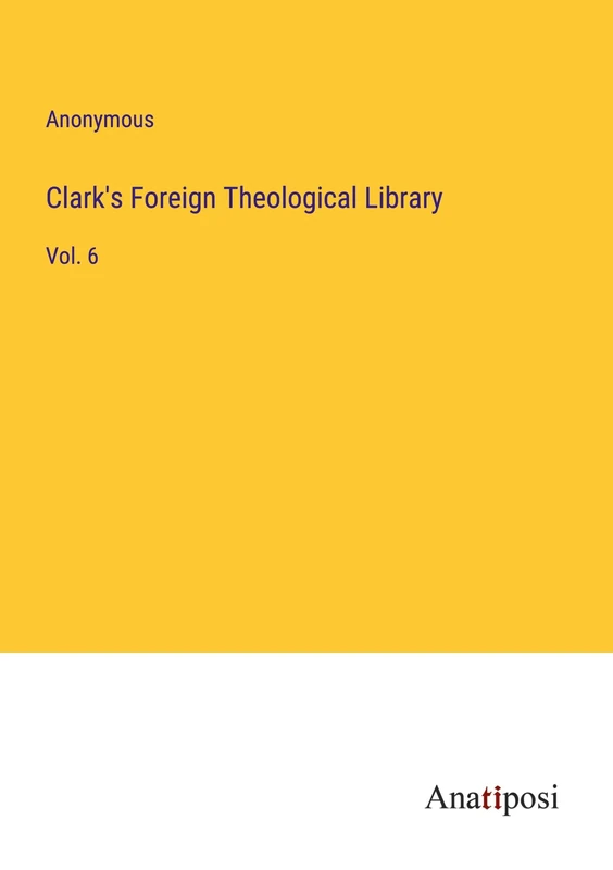 Clark's Foreign Theological Library: Vol. 6