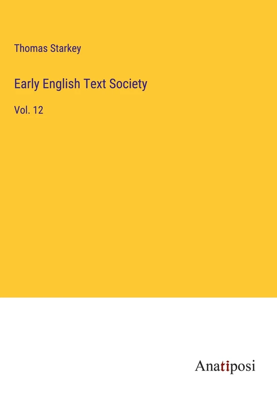 Early English Text Society: Vol. 12
