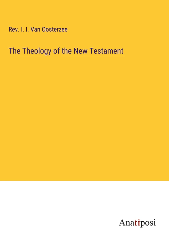 The Theology of the New Testament