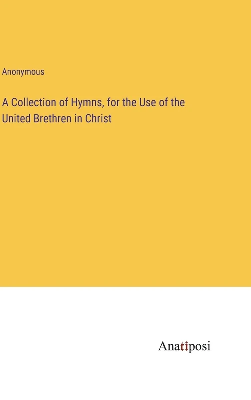 A Collection of Hymns, for the Use of the United Brethren in Christ