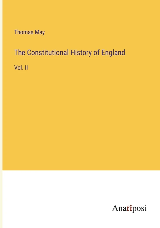 The Constitutional History of England: Vol. II