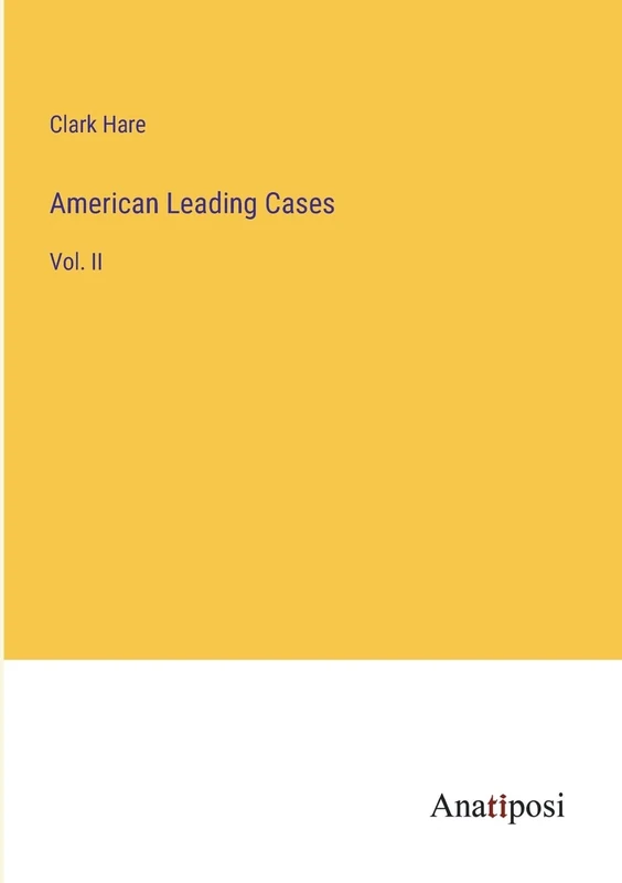 American Leading Cases: Vol. II