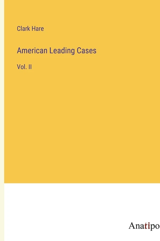 American Leading Cases: Vol. II