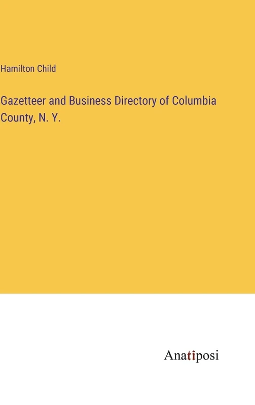 Gazetteer and Business Directory of Columbia County, N. Y.