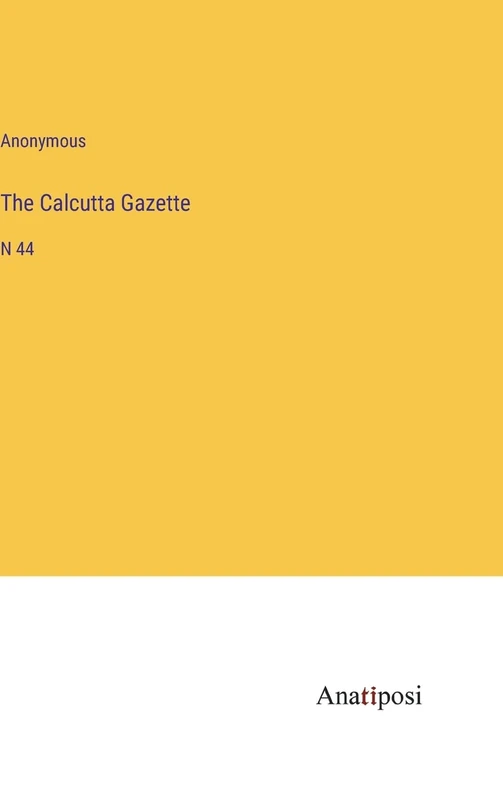 The Calcutta Gazette: N 44
