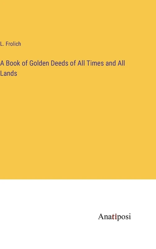 A Book of Golden Deeds of All Times and All Lands