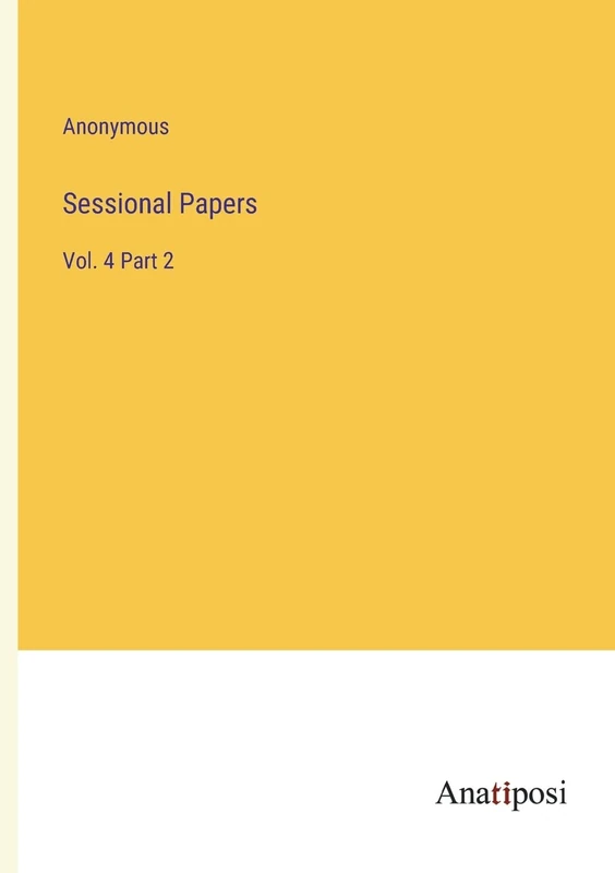 Sessional Papers: Vol. 4 Part 2