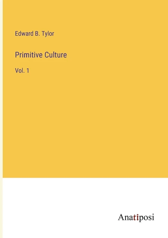 Primitive Culture: Vol. 1