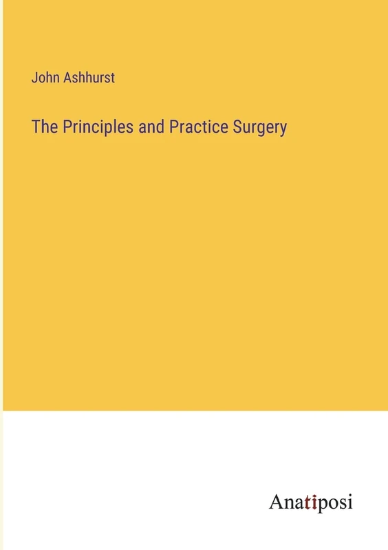 The Principles and Practice Surgery