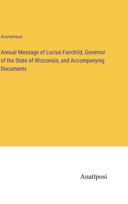 Annual Message of Lucius Fairchild, Governor of the State of Wisconsin, and Accompanying Documents - Image 1