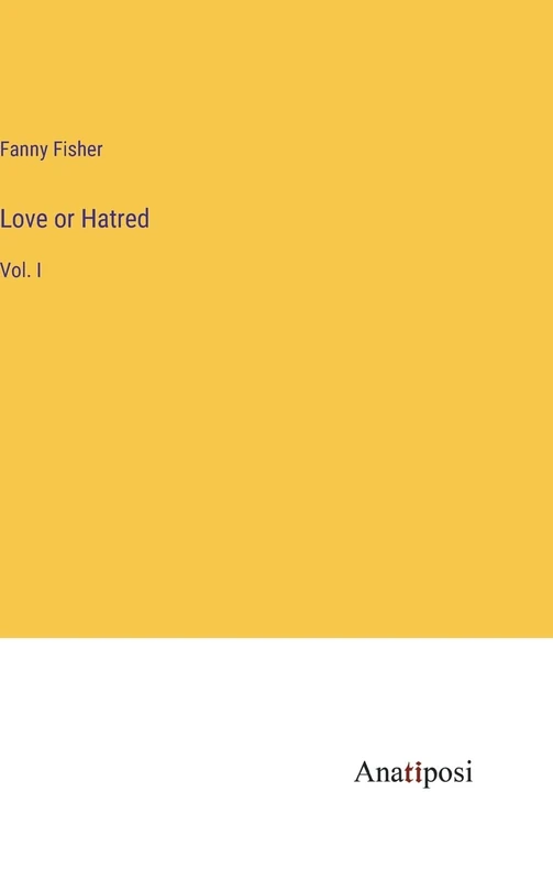 Love or Hatred: Vol. I