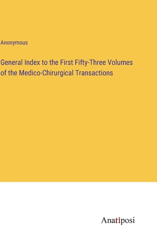 General Index to the First Fifty-Three Volumes of the Medico-Chirurgical Transactions - Image 1
