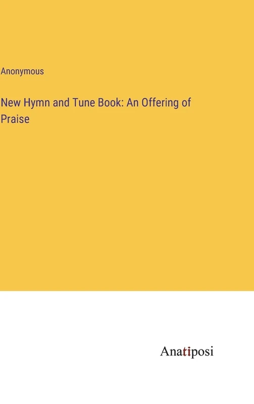 New Hymn and Tune Book: An Offering of Praise