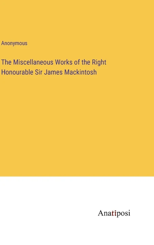 The Miscellaneous Works of the Right Honourable Sir James Mackintosh - Image 1