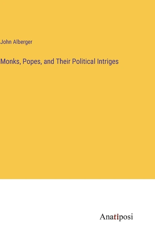 Monks, Popes, and Their Political Intriges