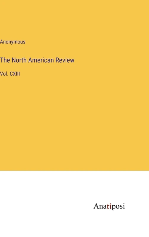 The North American Review: Vol. CXIII