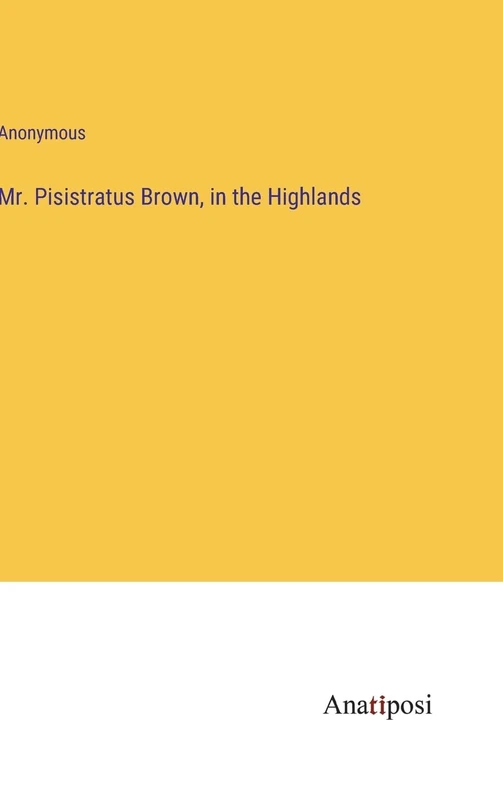 Mr. Pisistratus Brown, in the Highlands - Image 1