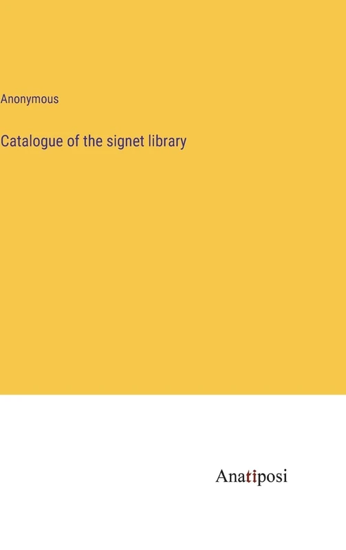 Catalogue of the signet library