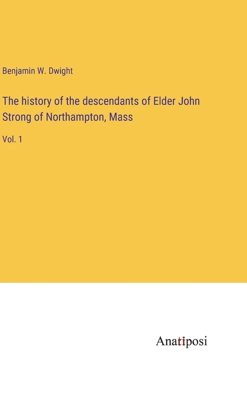 The history of the descendants of Elder John Strong of Northampton, Mass: Vol. 1 - Image 1