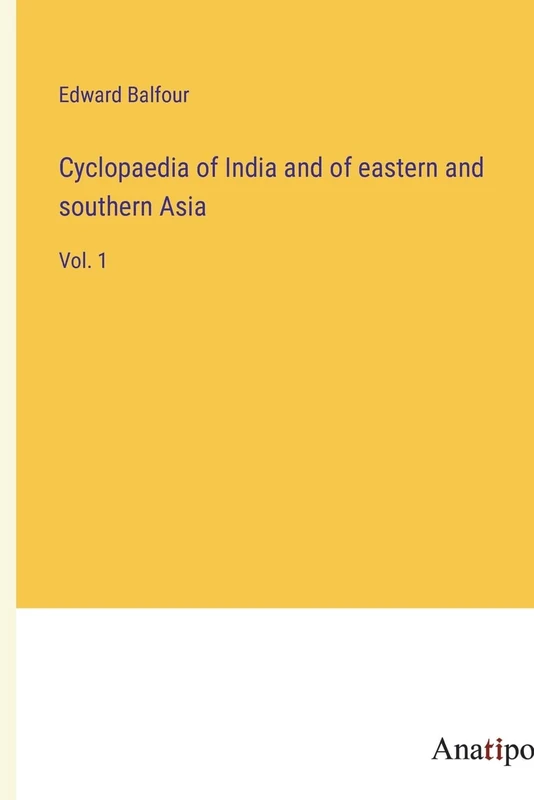 Cyclopaedia of India and of eastern and southern Asia: Vol. 1