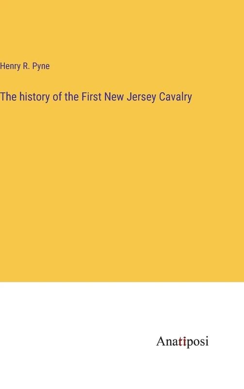 The history of the First New Jersey Cavalry