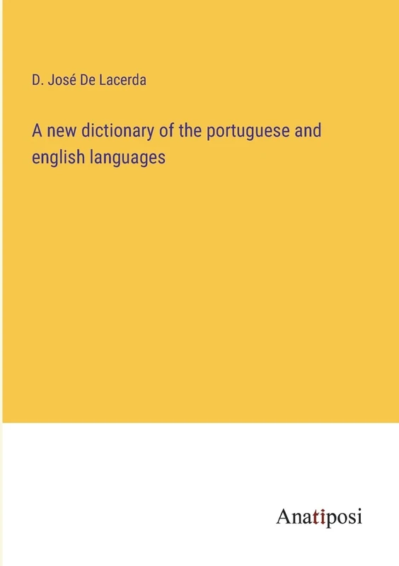 A new dictionary of the portuguese and english languages