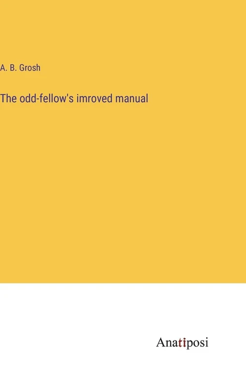 The odd-fellow's imroved manual