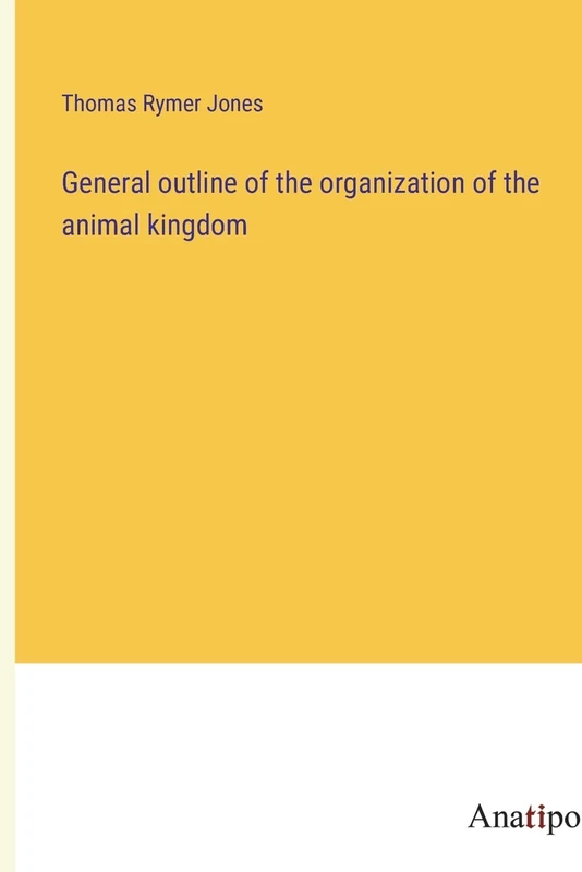 General outline of the organization of the animal kingdom