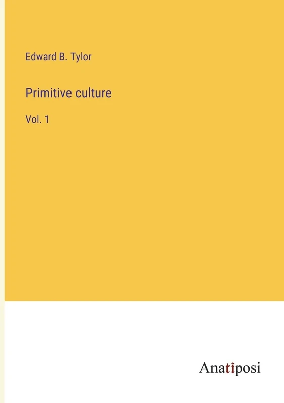 Primitive culture: Vol. 1