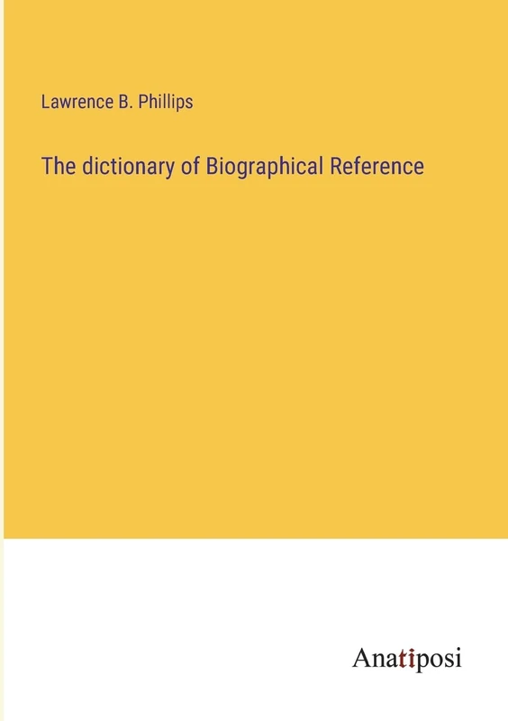 The dictionary of Biographical Reference