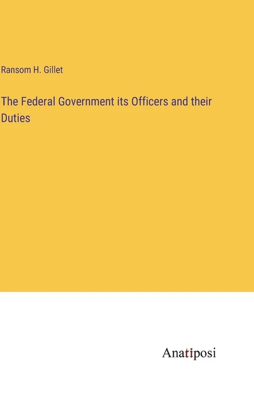 The Federal Government its Officers and their Duties