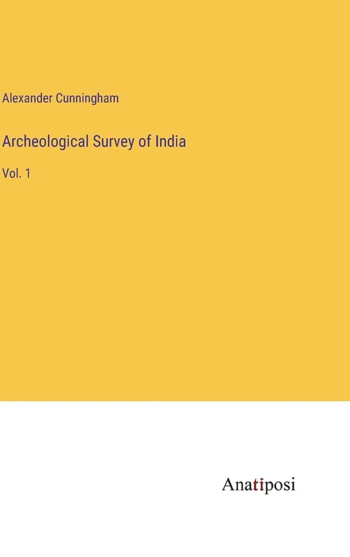 Archeological Survey of India: Vol. 1