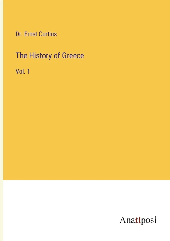 The History of Greece: Vol. 1