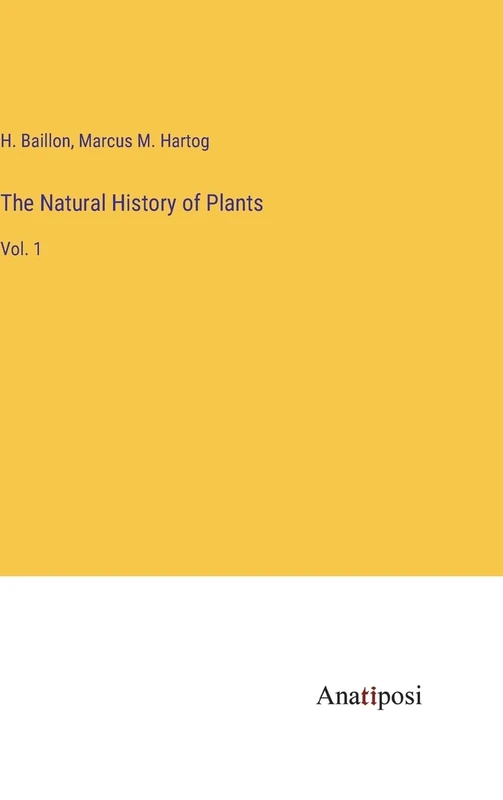 The Natural History of Plants: Vol. 1