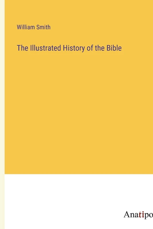 The Illustrated History of the Bible