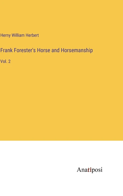 Frank Forester's Horse and Horsemanship: Vol. 2