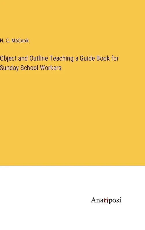 Object and Outline Teaching a Guide Book for Sunday School Workers