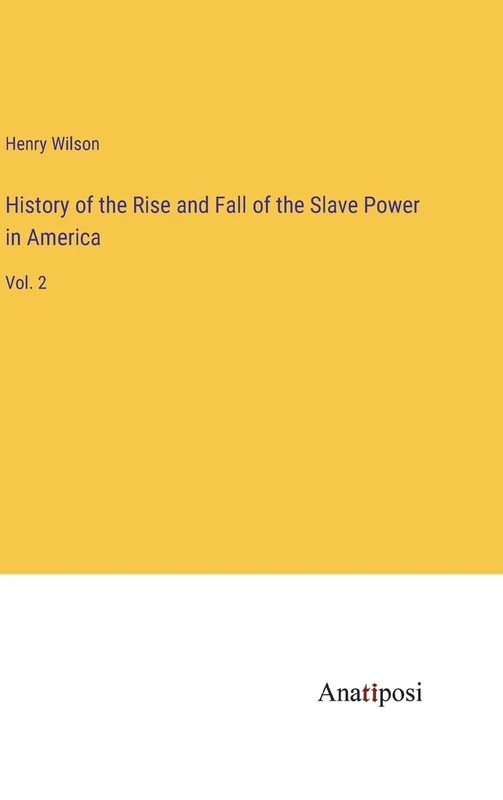History of the Rise and Fall of the Slave Power in America: Vol. 2 - Image 1