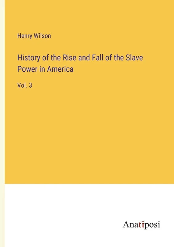 History of the Rise and Fall of the Slave Power in America: Vol. 3 - Image 1