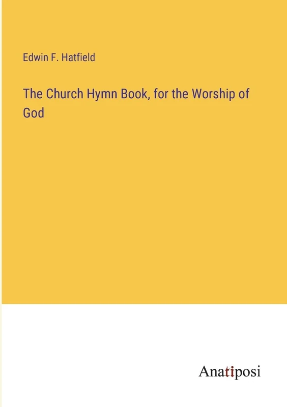 The Church Hymn Book, for the Worship of God