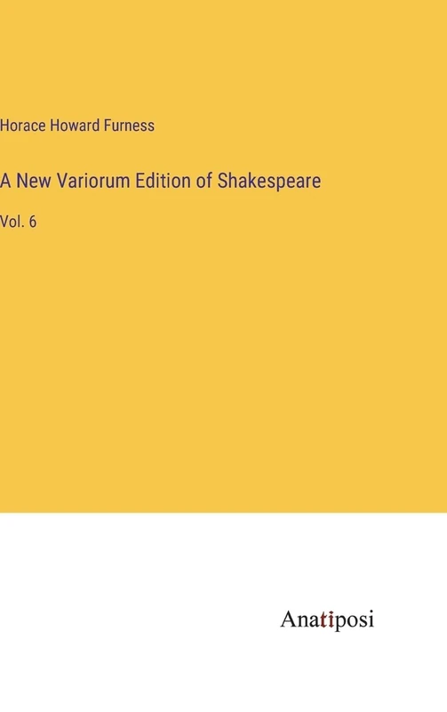 A New Variorum Edition of Shakespeare: Vol. 6