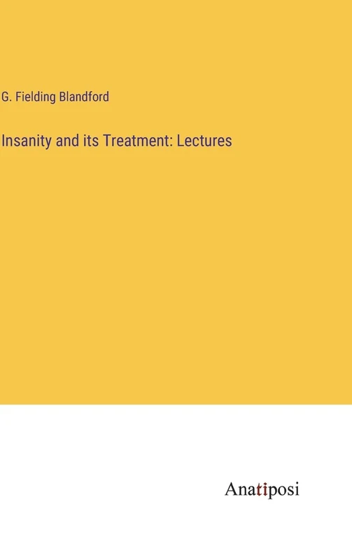 Insanity and its Treatment: Lectures